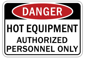 Hot warning sign and labels hot equipment authorized personnel only