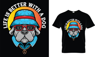 Life is better with a dog t-shirt design.Colorful and fashionable t-shirt design for man and women.