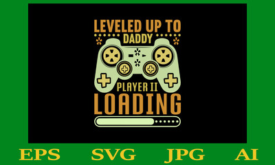 Leveled Up To Daddy Player Ii Loading Svg Design