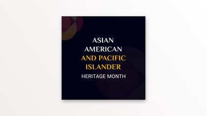 Asian American and Pacific Islander Heritage Month. Celebrating the history of Asian America in may. Design for background, poster, banner