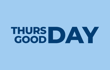 thursday good day simple clean typography