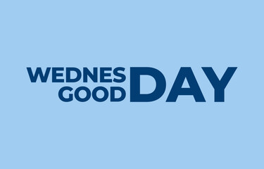 wednesday good day simple clean typography