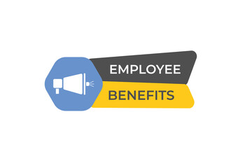 Employee Benefits Button. Speech Bubble, Banner Label Employee Benefits