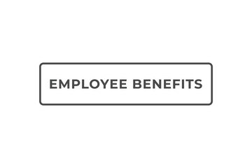 Fototapeta premium Employee Benefits Button. Speech Bubble, Banner Label Employee Benefits