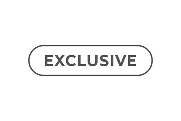 Exclusive Button. Speech Bubble, Banner Label Exclusive