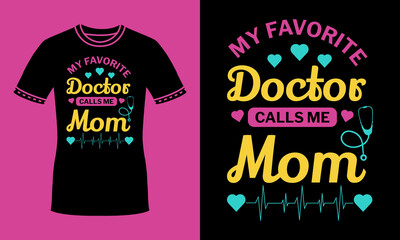 My Favorite Doctor Calls me Mom funny  mothers day t shirt for doctor mom. Doctor mom tee gift for mothers day