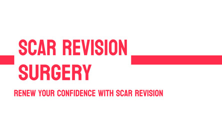 Scar Revision Surgery - a procedure to improve the appearance of scars.