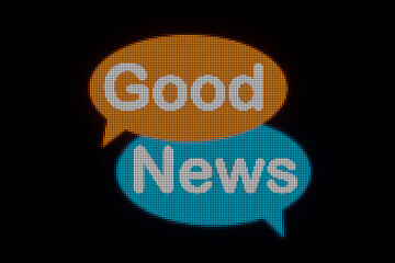Good news, online messaging. LED screen, speech bubble in orange and blue and the text, good news. Announcement message, motivation, inspiration, news event and information sign.
