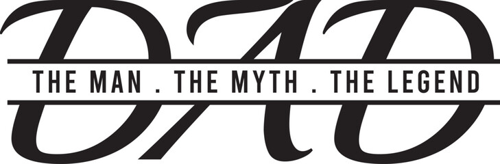 dad the man, the myth, the legend, inspirational quote, motivational quotes, illustration lettering quotes