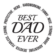 best dad ever, protective, hero, hardworking, funny, wise, strong, brave, adventure, fearless, loving, inspirational quote, motivational quotes, illustration lettering quotes