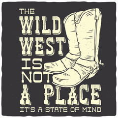A design for a t-shirt or poster featuring an illustration of a cowboy boots and a text composition - 581791353