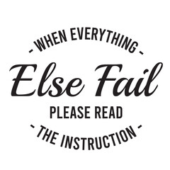 when everything else fail please read the instruction inspirational quote, motivational quotes, illustration lettering quotes