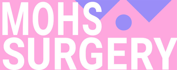 MOHS Surgery - Surgical technique for removing skin cancer.