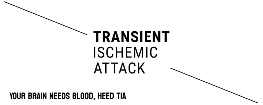 TIA - Transient Ischemic Attack - Mini-stroke with temporary symptoms.