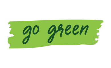 Go Green emblem. Eco-friendly slogan. Lettering style, environmental message.