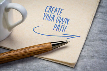 create your own path inspirational quote - handwriting on a napkin, career and personal development...