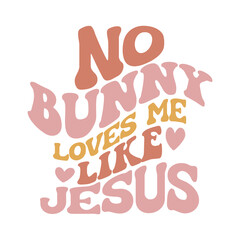 No Bunny Loves Me Like Jesus