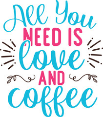 All you need is and coffee 