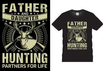 Father and daughter deer hunting partners for life Hunting T-shirt design Vector Template. Funny Typography grunge Vectors graphic Motivational quote Eye Catching  Tshirt ready for Prints, Poster