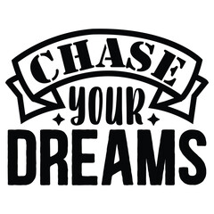 Chase Your Dreams SVG T shirt design Vector File