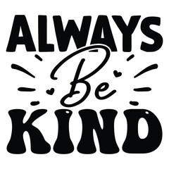 Always Be Kind SVG T shirt design Vector File
