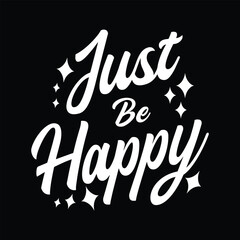 Just be happy typography quotes premium vector © skizophobia