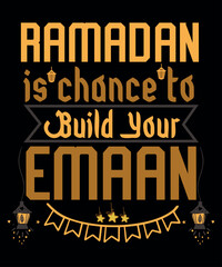 Fototapeta na wymiar Ramadan Is A Chance To Build Your Emaan, Ramadan Kareem T-Shirt Design,Ramadan Mubarak T-Shirt, Muslim Shirt, Ramadan Gift,Islamic Shirts, Muslim Kids Shirt, Ramadan Kareem T-Shirt