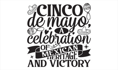 Fototapeta premium Cinco De Mayo, A Celebration Of Mexican Heritage And Victory - Cinco De Mayo T Shirt Design, Vintage style, used for poster svg cut file, svg file, poster, banner, flyer and mug.
