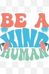 be a kind human