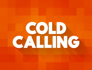 Cold Calling is a technique in which a salesperson contacts individuals who have not previously expressed interest in the offered products or services, text concept background