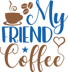 My Friend Coffee