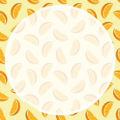 Round frame on background of seamless pattern with slices of orange. Slices of orange. Ornament for social network page decoration. Design element. Vector