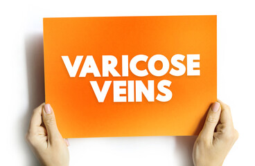 Varicose Veins - swollen and enlarged veins that usually occur on the legs and feet, text concept on card