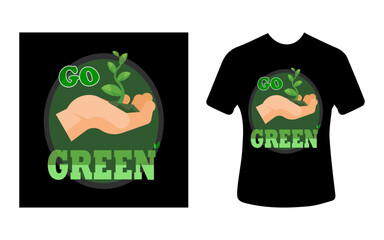Graphic t-shirt design, typography slogan with nature and go green, vector illustration for t-shirt