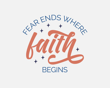 Fear ends where faith begins Christian quote retro handwritten typographic art on white background