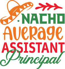 Nacho Average assistant principal cinco de mayo svg,Cinco de mayoo designs, nacho average svg deisgn