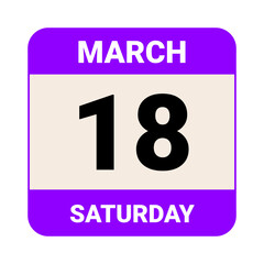 18 March, Saturday. Date template. Useful design for calendar or event promotion. Vector illustration EPS 10 File