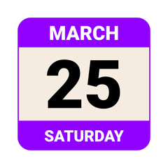 25 March, Saturday. Date template. Useful design for calendar or event promotion. Vector illustration EPS 10 File