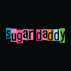 sugar daddy typography t-shirt design, suitable for textile and apparel printing.