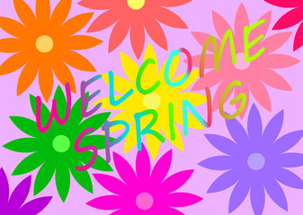 Welcome spring, illustration background of colored flowers, concept focused on spring.