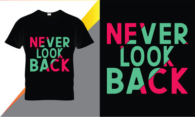 typography t-shirt design,apparel,clothing,mom t shirt design,Motivational,quotes,best selling,style,t-shirt,print,black t shirts,Typography,Typography Svg Design,NEVER LOOK BACK2