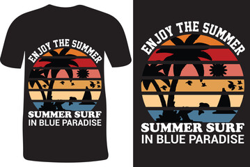 Enjoy the summer summer surf in blue paradise,,summer t-shirt design vector,summers creative t-shirt design,summer beach t-shirt vector design.