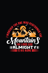 I worship the one who prepared the mountain t shirt design