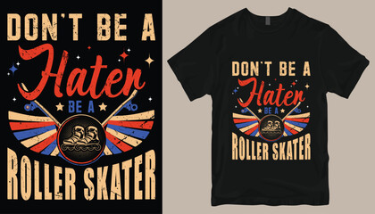 Don't be a hater be a roller skater t shirt design .