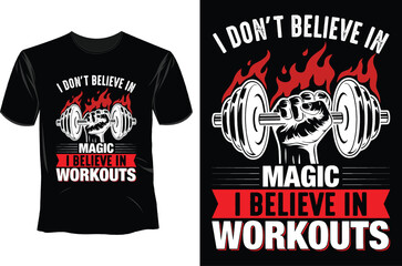 I don't belive in magic i believe in workouts T Shirt Design