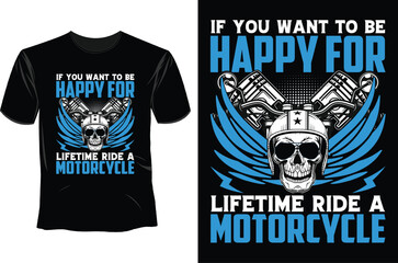 Fototapeta premium If you want to be happy for life time ride a motorcycle T Shirt Design