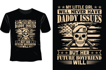Fototapeta premium My little girl will never have daddy issues but her future boyfriend will T Shirt Design