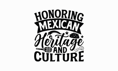 Honoring Mexican heritage and culture - Cinco de Mayo T-Shirt Design, Modern calligraphy, Cut Files for Cricut Svg, Typography Vector for poster, banner,flyer and mug.