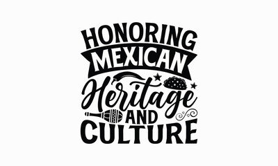 Fototapeta premium Honoring Mexican heritage and culture - Cinco de Mayo T-Shirt Design, Modern calligraphy, Cut Files for Cricut Svg, Typography Vector for poster, banner,flyer and mug.