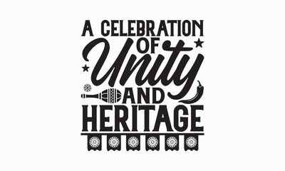 A celebration of unity and heritage - Cinco de Mayo T-Shirt Design, Vector illustration with hand-drawn lettering, typography vector,Modern, simple, lettering and white background, EPS 10.